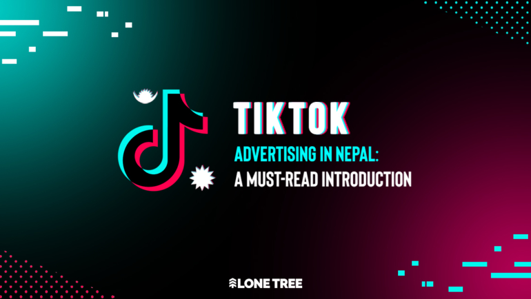 TikTok Advertising in Nepal: A must-read introduction