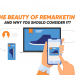 The Beauty of Remarketing | Why You Should Consider it?